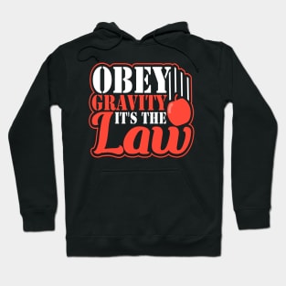Obey Gravity It's The Law Funny Earth Science Hoodie